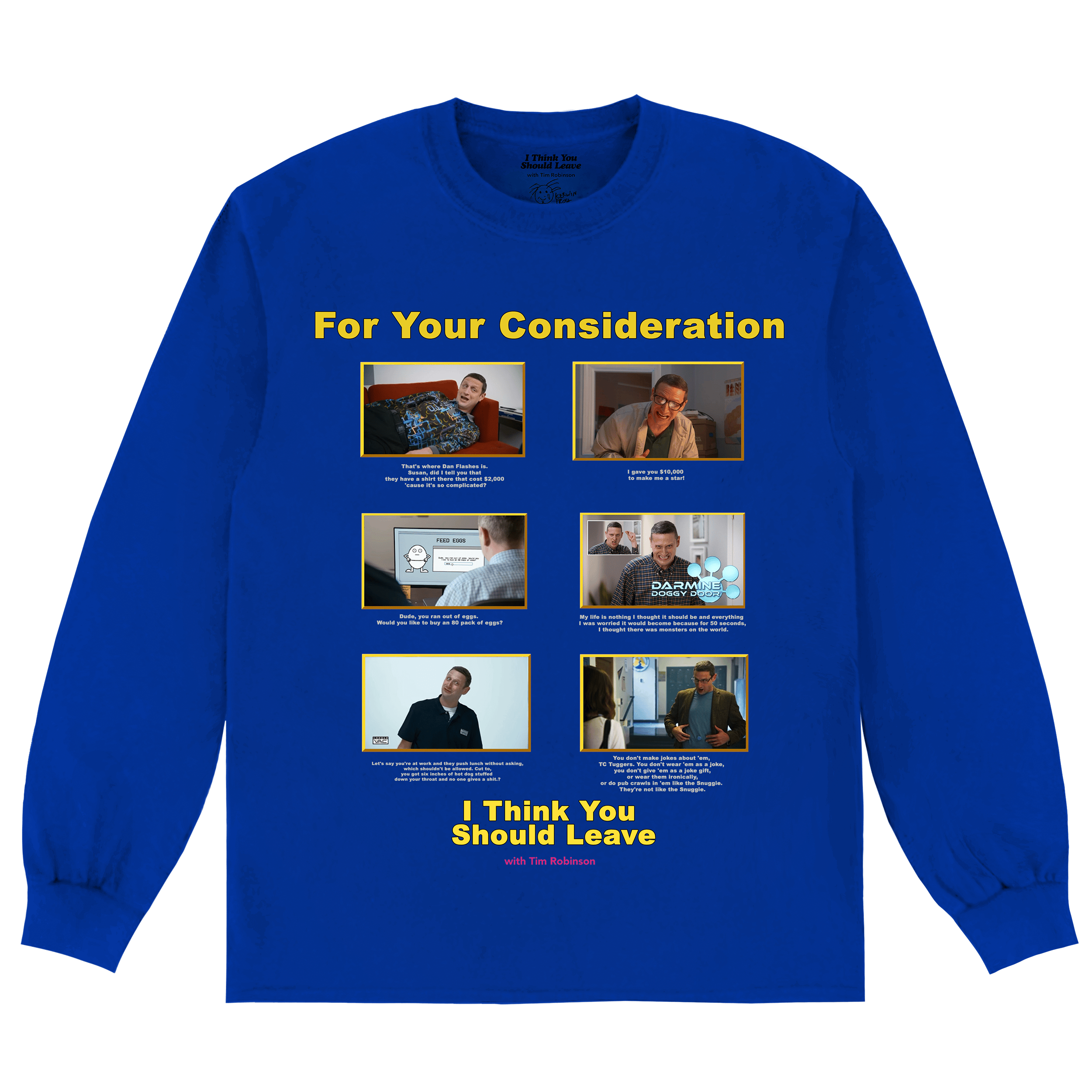 FOR YOUR CONSIDERATION LONGSLEEVE I Think You Should Leave with Tim
