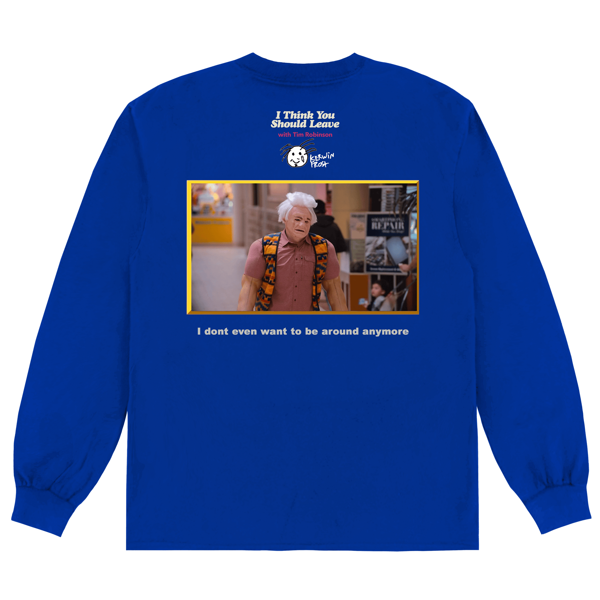 FOR YOUR CONSIDERATION LONGSLEEVE – I Think You Should Leave with